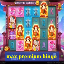 max premium bingo